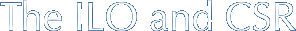 The ILO and CSR